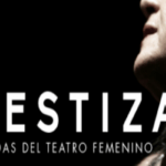 Mestiza 2016, el encuentro del teatro femenino